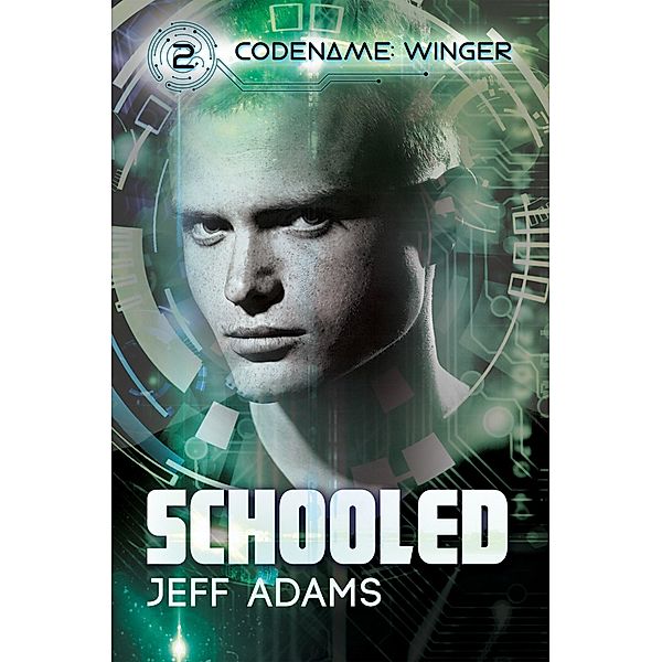 Schooled (Codename: Winger, #2) / Codename: Winger, Jeff Adams