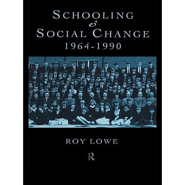 Schooling and Social Change 1964-1990, Roy Lowe