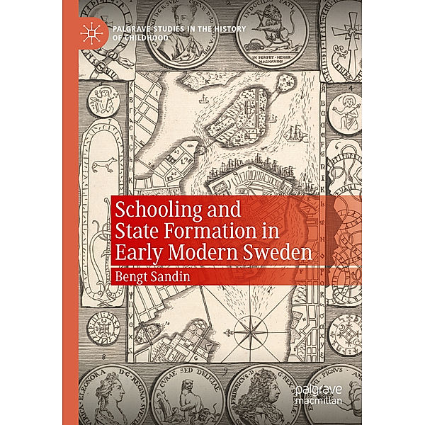 Schooling and State Formation in Early Modern Sweden, Bengt Sandin