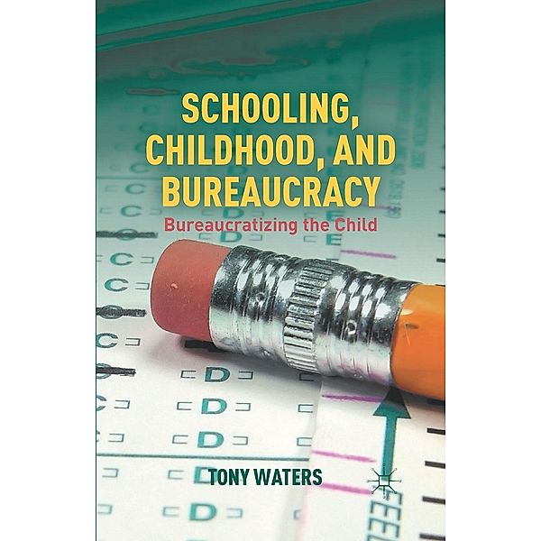 Schooling, Childhood, and Bureaucracy, T. Waters