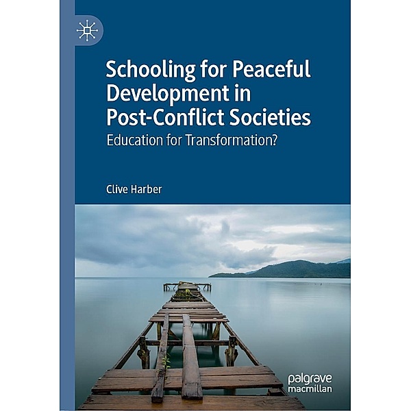Schooling for Peaceful Development in Post-Conflict Societies / Progress in Mathematics, Clive Harber