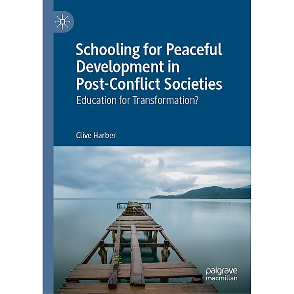 Schooling for Peaceful Development in Post-Conflict Societies, Clive Harber