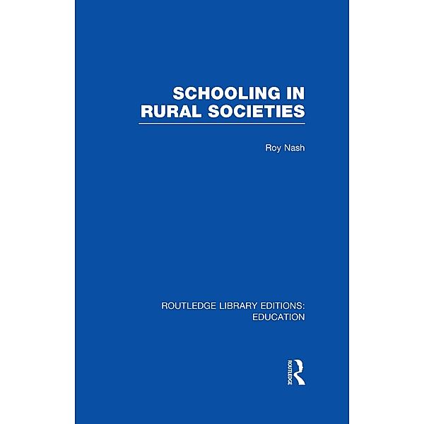 Schooling in Rural Societies (RLE Edu L), Roy Nash