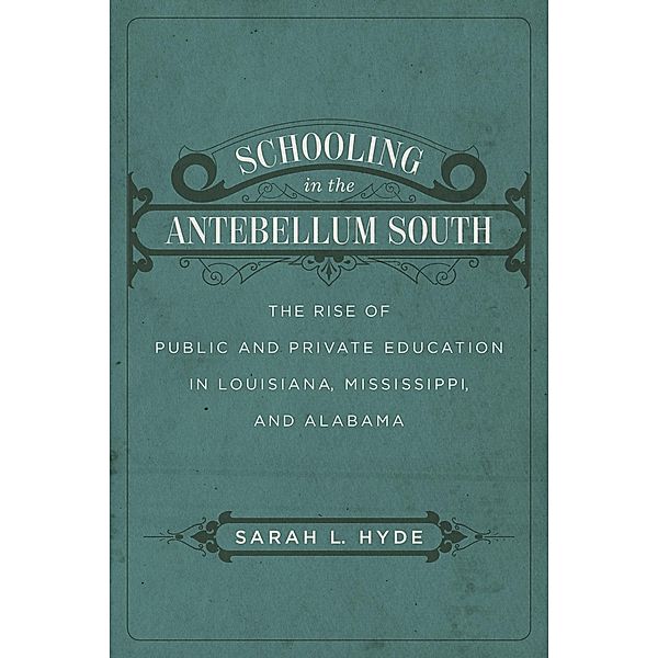 Schooling in the Antebellum South, Sarah L. Hyde