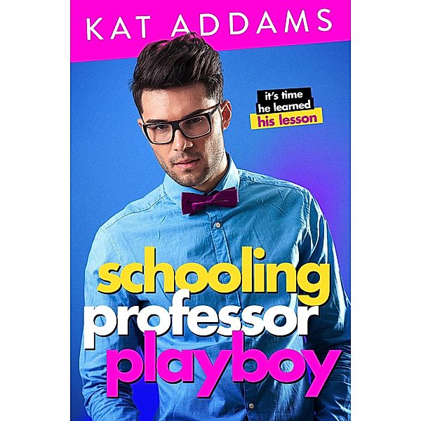 Schooling Professor Playboy (Dirty South, #1) / Dirty South, Kat Addams