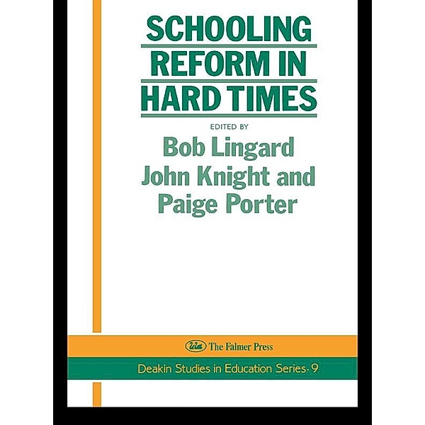 Schooling Reform In Hard Times, Bob Linguard, John Knight, Paige Porter