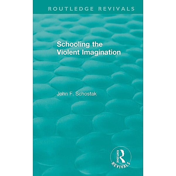 Schooling the Violent Imagination, John F. Schostak