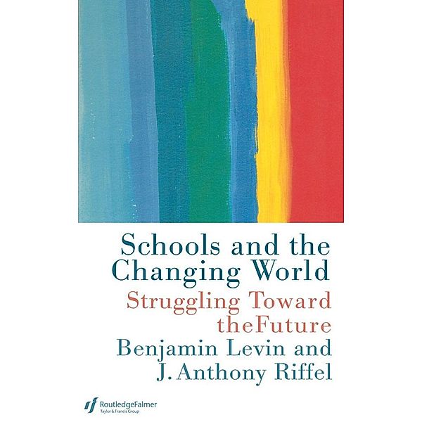 Schools and the Changing World, Benjamin Levin, Anthony Riffel