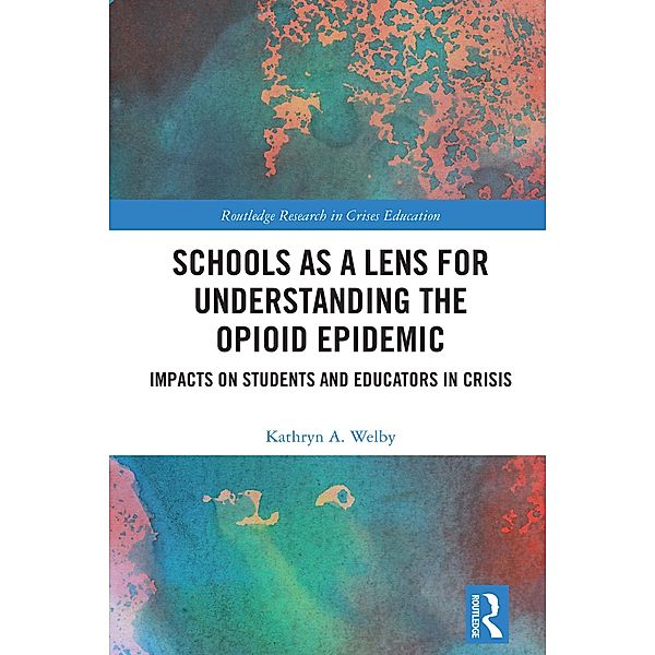 Schools as a Lens for Understanding the Opioid Epidemic, Kathryn A. Welby