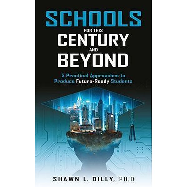 Schools for This Century and Beyond, Shawn Dilly