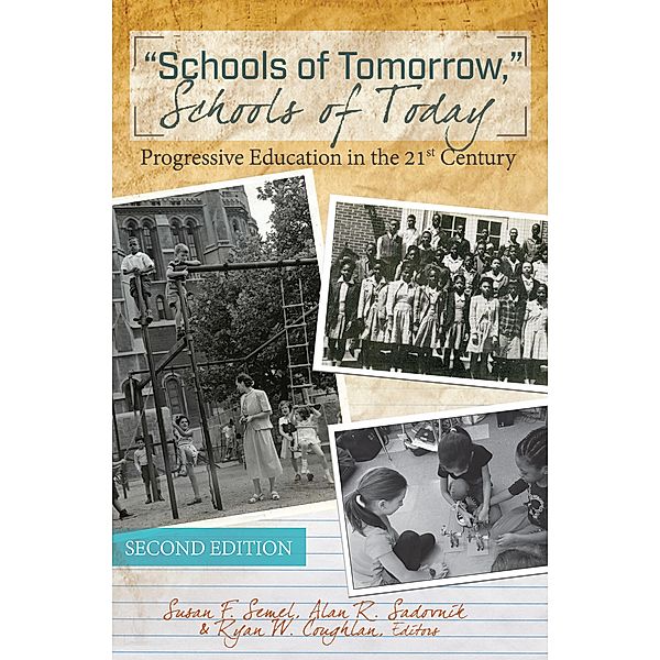 «Schools of Tomorrow,» Schools of Today / History of Schools and Schooling Bd.8