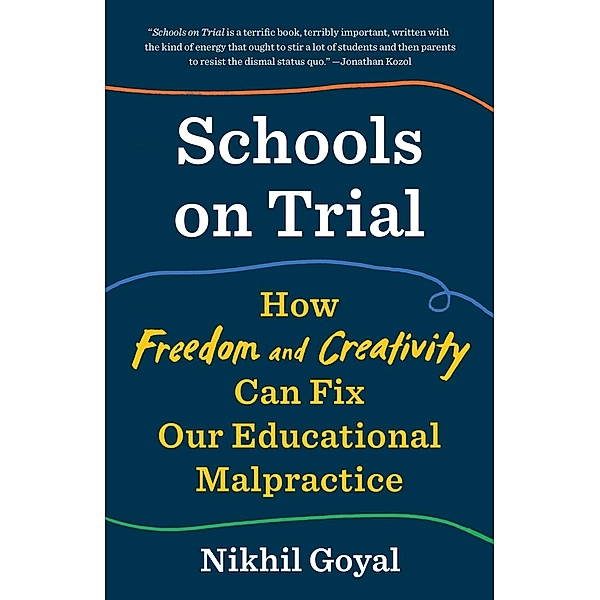 Schools on Trial, Nikhil Goyal