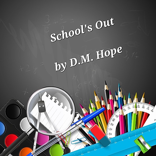 Schools Out, D. M. Hope