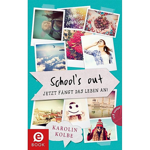 School`s out - Jetzt fängt das Leben an!, Karolin Kolbe