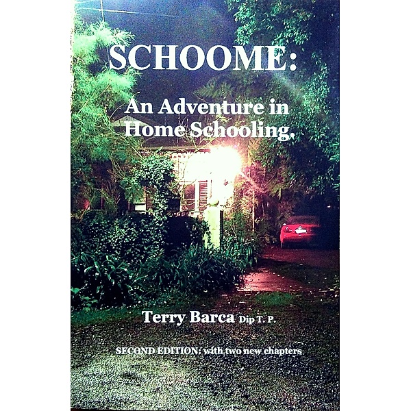 SCHOOME: An Adventure In Homeschooling., Terry R Barca