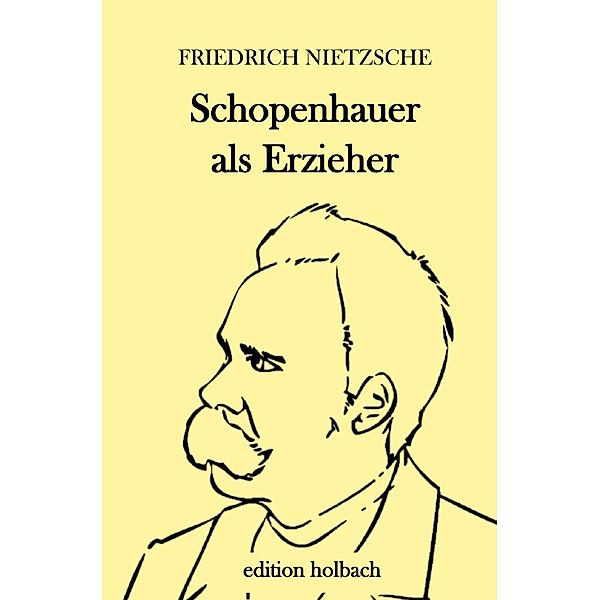Schopenhauer als Erzieher, Friedrich Nietzsche