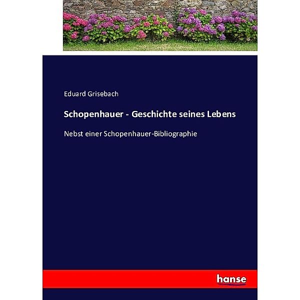 Schopenhauer - Geschichte seines Lebens, Eduard Grisebach