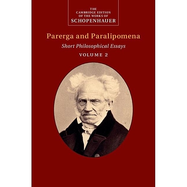 Schopenhauer: Parerga and Paralipomena: Volume 2, Arthur Schopenhauer