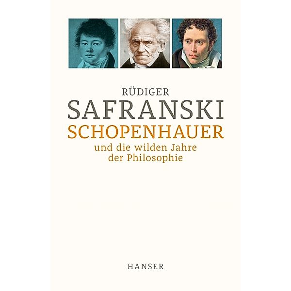 Schopenhauer und Die wilden Jahre der Philosophie, Rüdiger Safranski