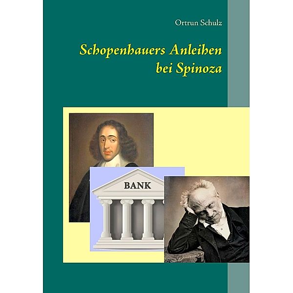 Schopenhauers Anleihen bei Spinoza, Ortrun Schulz