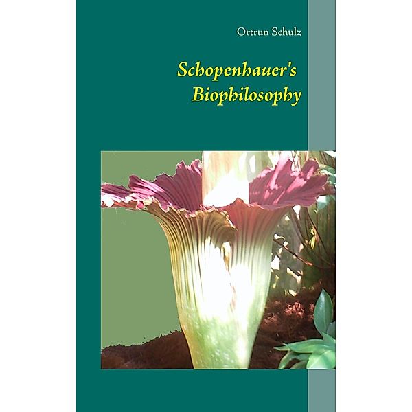 Schopenhauer's Biophilosophy, Ortrun Schulz
