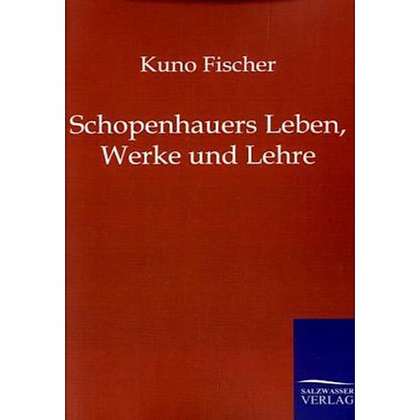 Schopenhauers Leben, Werke und Lehre, Kuno Fischer