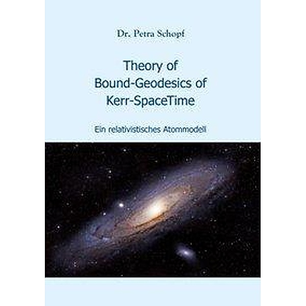 Schopf, P: Theory of Bound-Geodesics of Kerr-SpaceTime, Petra Schopf