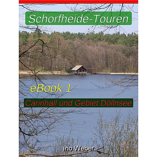 Schorfheide-Touren, eBook 1 - Carinhall und Gebiet Döllnsee, Ino Weber