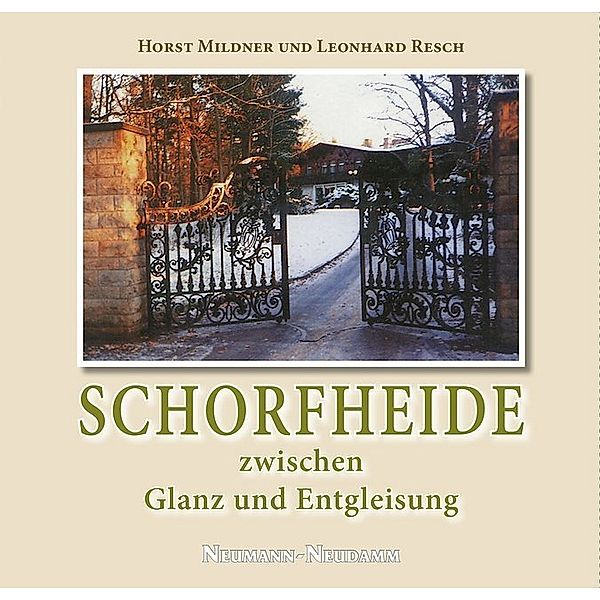 Schorfheide zwischen Glanz und Entgleisung, Leonhard Resch, Horst Mildner