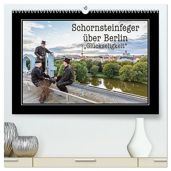 Schornsteinfeger über Berlin - Glückseligkeit (hochwertiger Premium Wandkalender 2024 DIN A2 quer), Kunstdruck in Hochglanz, Joern Dudek Fotografie