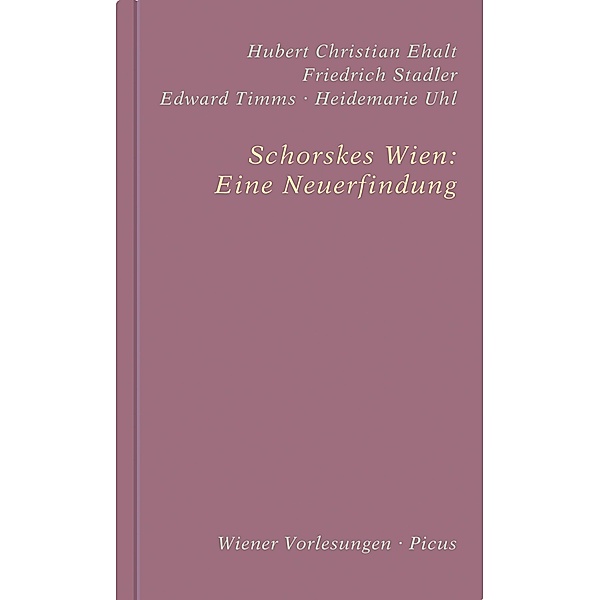 Schorskes Wien: Eine Neuerfindung / Wiener Vorlesungen Bd.167, Heidemarie Uhl, Edward Timms, Stadler, Hubert Christian Ehalt