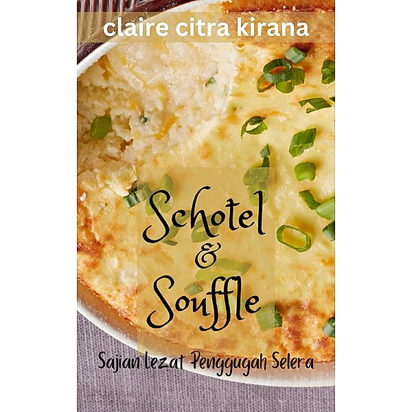 Schotel & Souffle: Sajian Lezat Penggugah Selera, Claire Citra Kirana