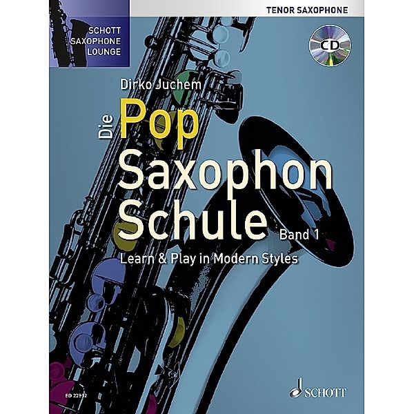 Schott Saxophone Lounge / Band 1 / Die Pop Saxophon Schule, Tenor-Saxophon.Bd.1, Dirko Juchem