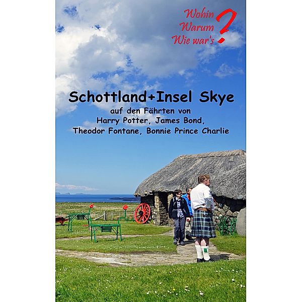 Schottland + Insel Skye / Wohin? Warum? Wie War's? Bd.12, Ute Fischer, Bernhard Siegmund