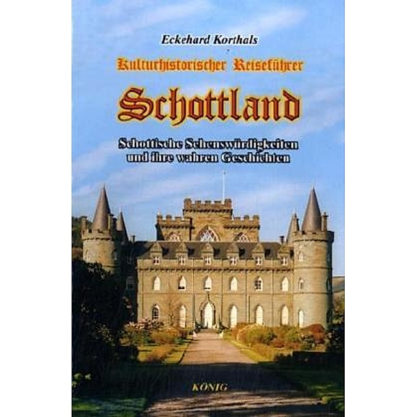 Schottland, Kulturhistorischer Reiseführer, Eckehard Korthals