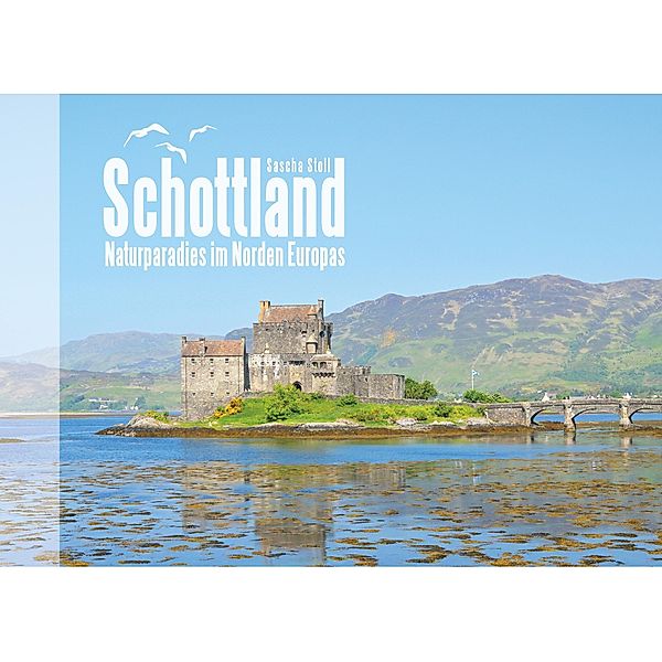 Schottland - Naturparadies im Norden Europas, Sascha Stoll