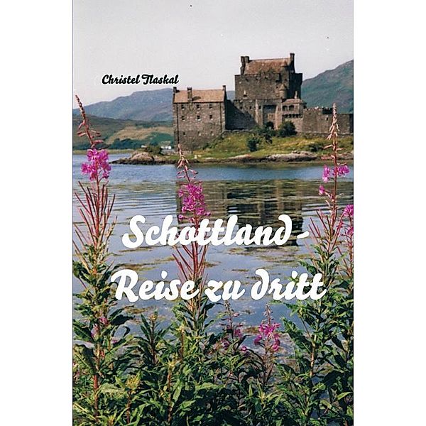 Schottland-Reise zu dritt, Christel Tlaskal