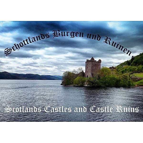 Schottlands Burgen und Ruinen - Schottlands Castles and Castle Ruins (Tischaufsteller DIN A5 quer), Gabriela Wernicke-Marfo