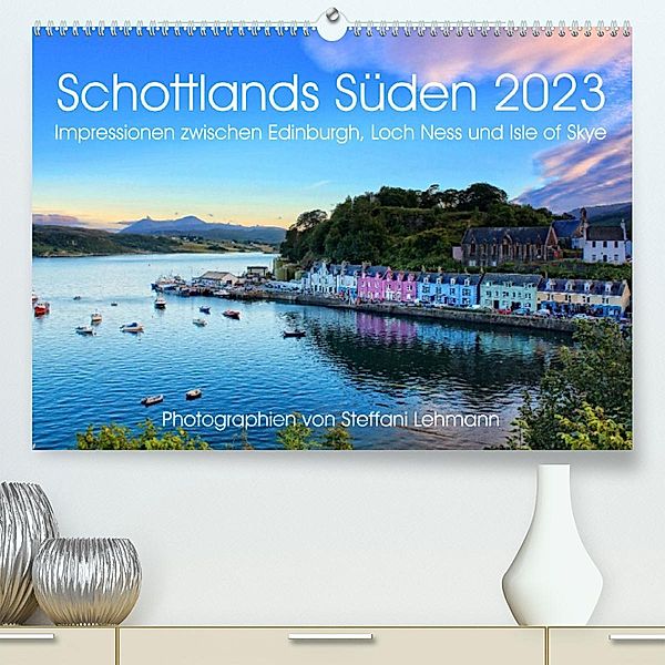 Schottlands Süden 2023. Impressionen zwischen Edinburgh, Loch Ness und Isle of Skye (Premium, hochwertiger DIN A2 Wandka, Steffani Lehmann