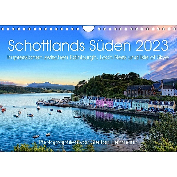 Schottlands Süden 2023. Impressionen zwischen Edinburgh, Loch Ness und Isle of Skye (Wandkalender 2023 DIN A4 quer), Steffani Lehmann