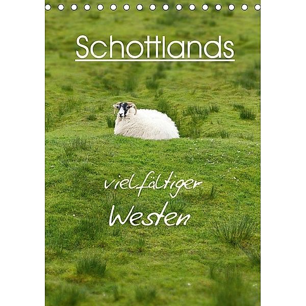 Schottlands vielfältiger Westen (Tischkalender 2017 DIN A5 hoch), Anja Schäfer