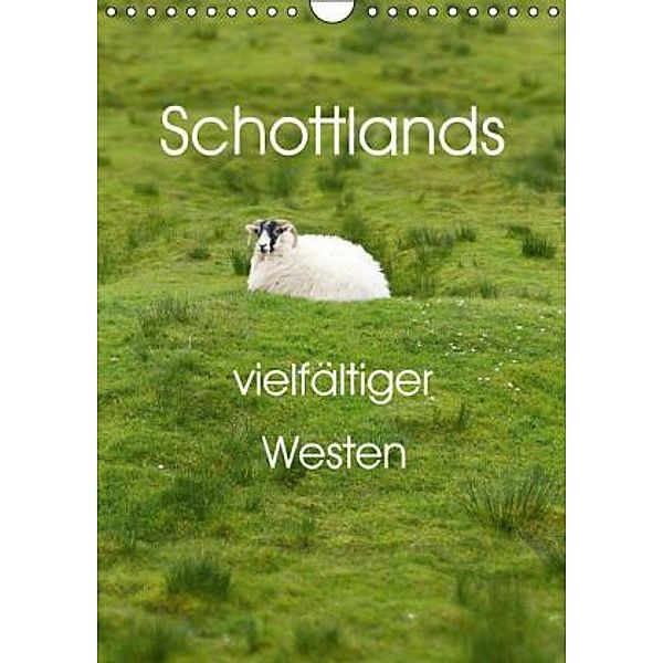 Schottlands vielfältiger Westen (Wandkalender 2016 DIN A4 hoch), Anja Schäfer