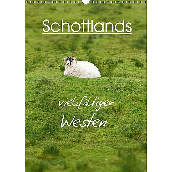 Schottlands vielfältiger Westen (Wandkalender 2018 DIN A3 hoch), Anja Schäfer