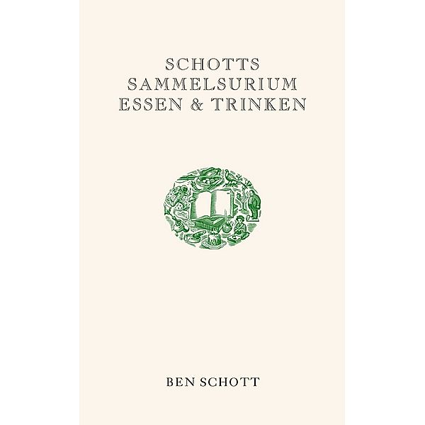 Schotts Sammelsurium Essen & Trinken, Ben Schott