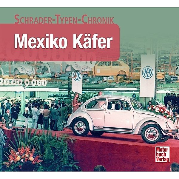 Schrader-Typen-Chronik / Mexiko Käfer, Alexander Franc Storz