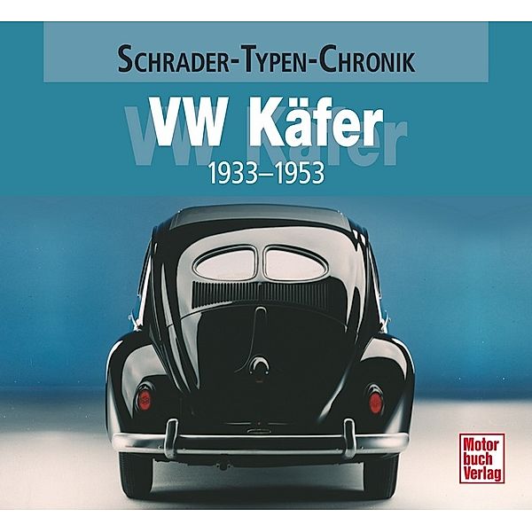 Schrader-Typen-Chronik / VW Käfer 1933-1953, Alexander Franc Storz