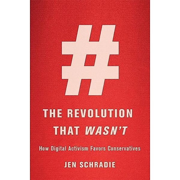 Schradie, J: Revolution That Wasn't, Jen Schradie