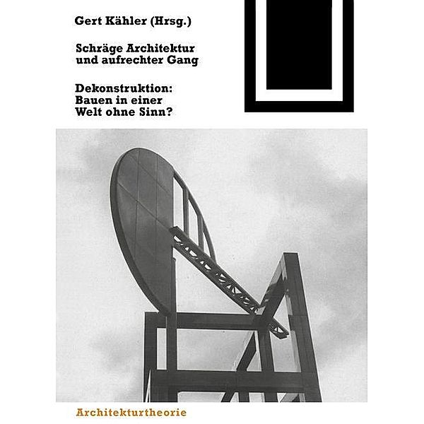 Schräge Architektur und aufrechter Gang / Bauwelt Fundamente Bd.97