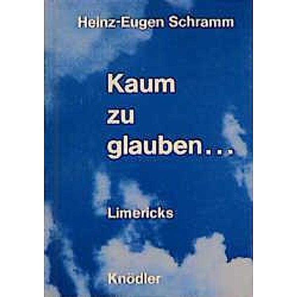 Schramm, H: Kaum zu glauben, Heinz-Eugen Schramm