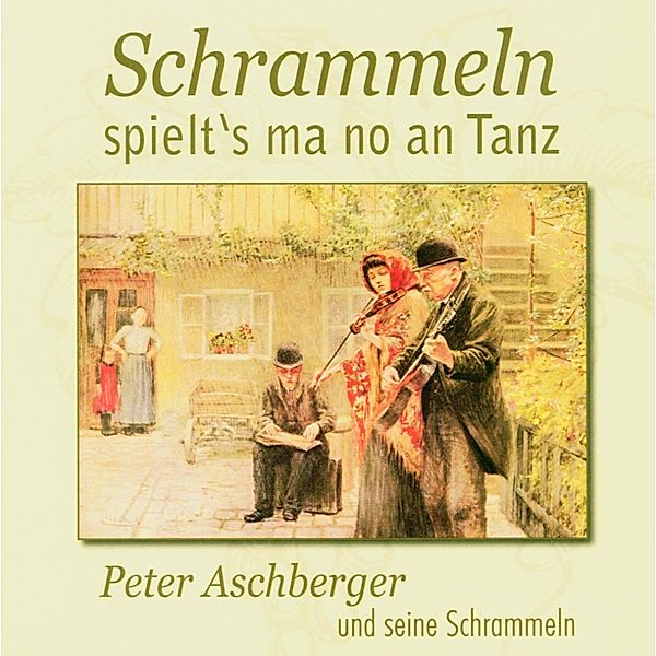 Schrammeln spielt's ma no an Tanz, Peter und seine Schrammeln Aschberger
